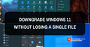 How to Downgrade Windows 11 to Windows 10
