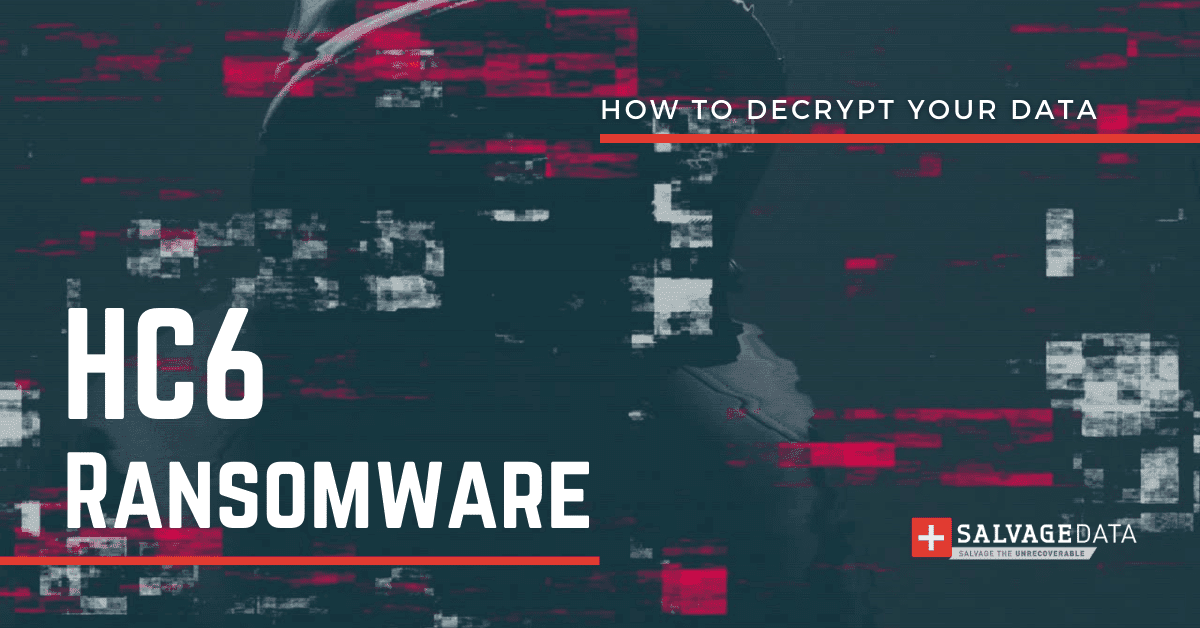 HC6 Ransomware: How To Decrypt And Recover The Data