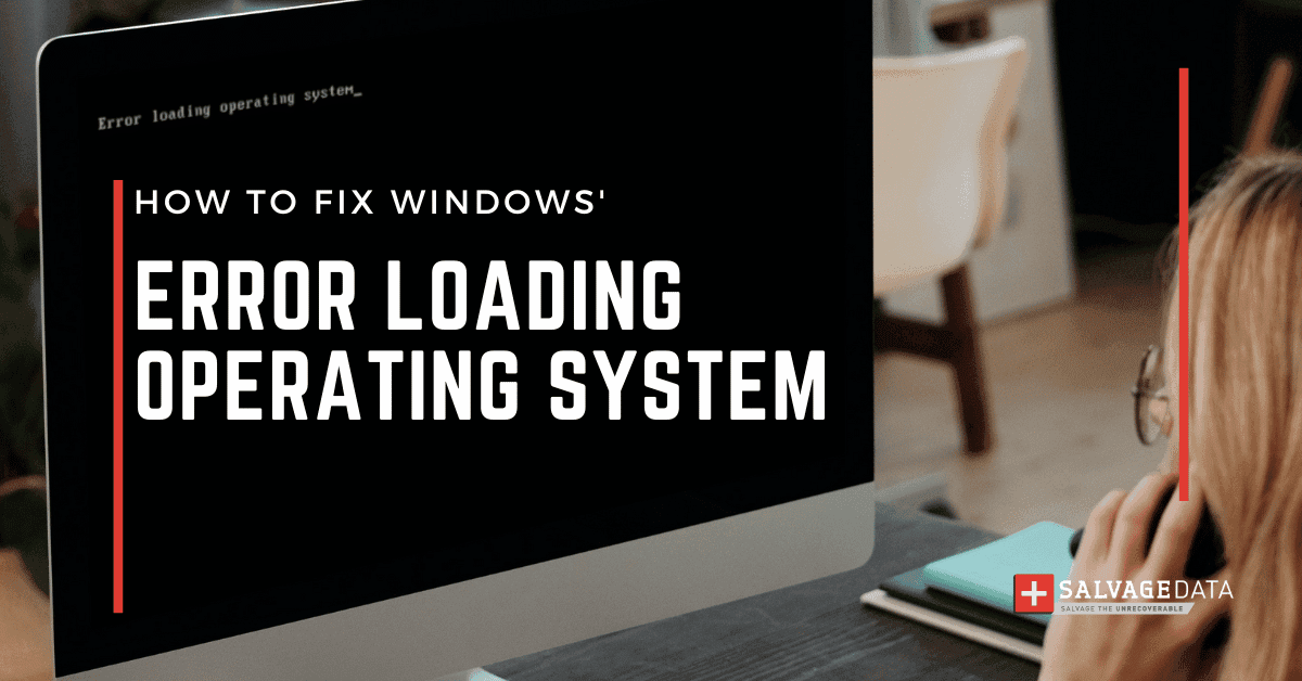 How To Fix The Windows “Error Loading Operating System” Boot Issue