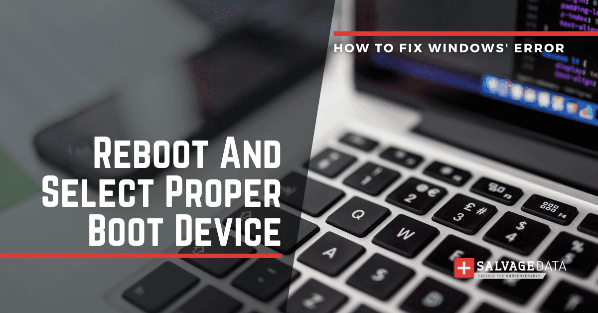 How To Fix The Windows Reboot And Select Proper Boot Device Error