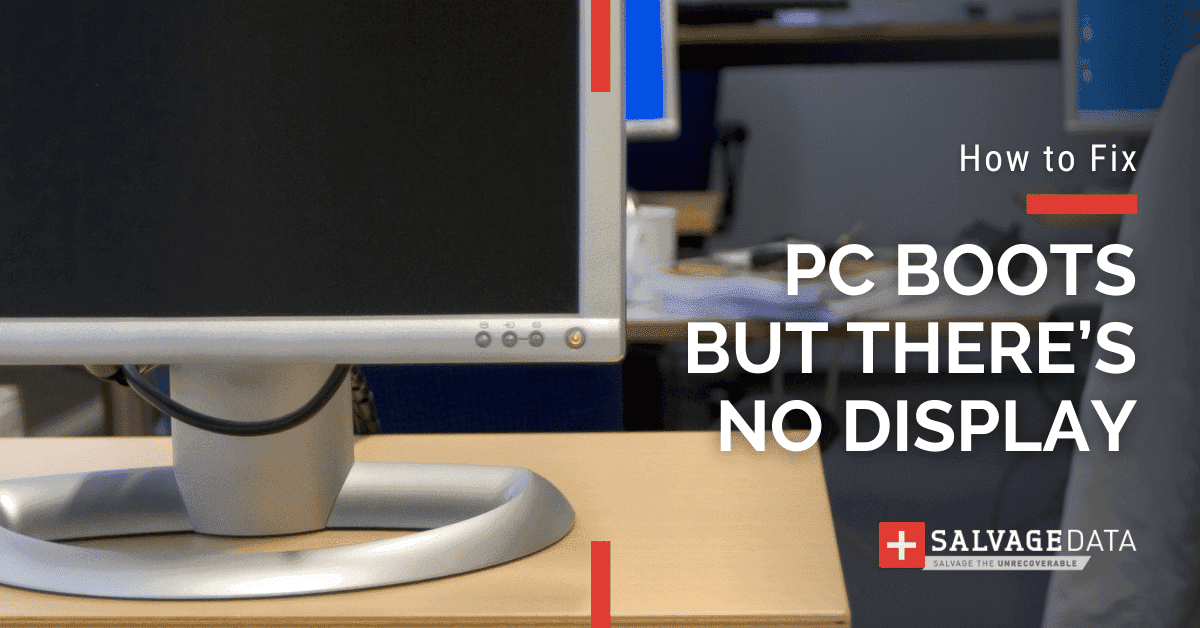 9 Solutions If Your PC Turns On But There’s No Display