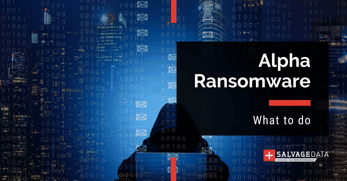 Alpha Ransomware: How to Handle the New Cyber Threat