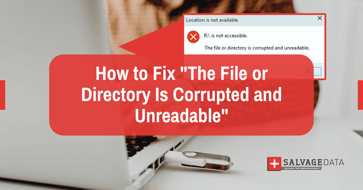 How to Fix “The File or Directory Is Corrupted and Unreadable” Error - Windows 11 Guide