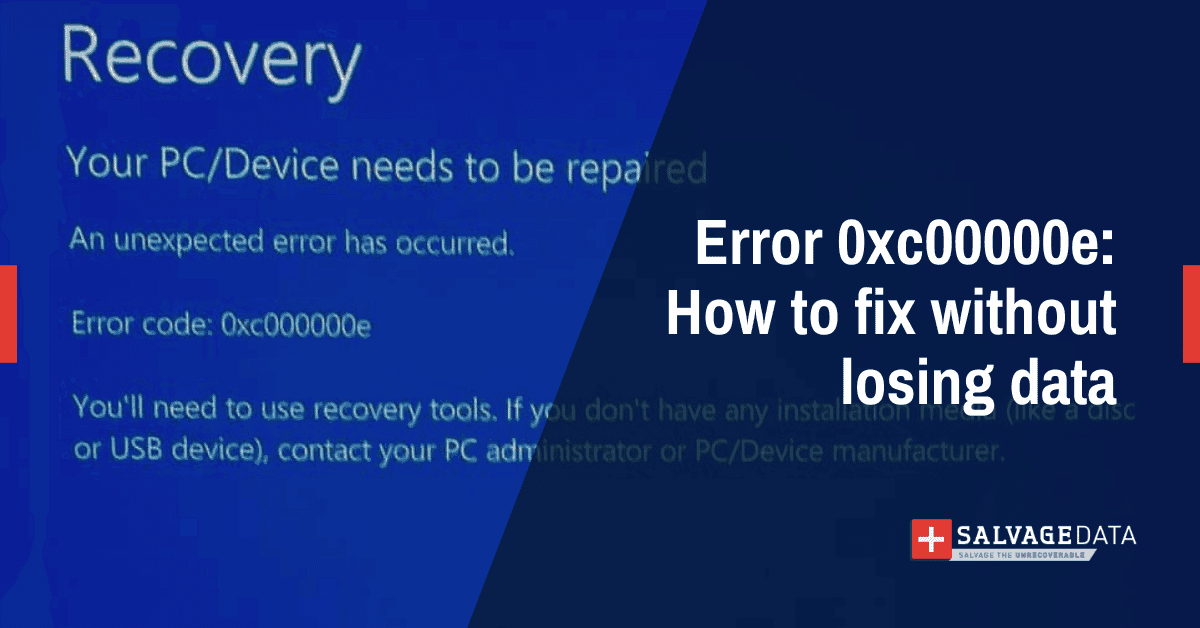 How to Fix Windows Error Code 0xc00000e Without Losing Data