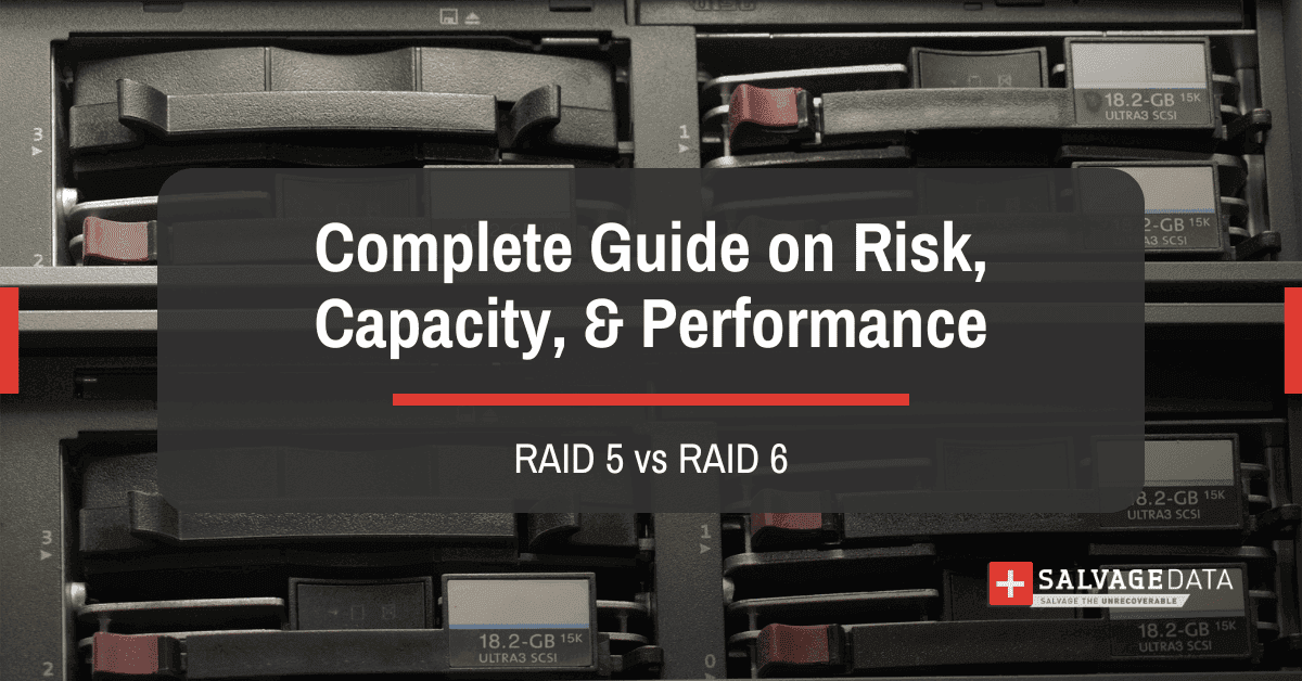 RAID 5 vs RAID 6: Complete Guide on Risk, Capacity, Performance