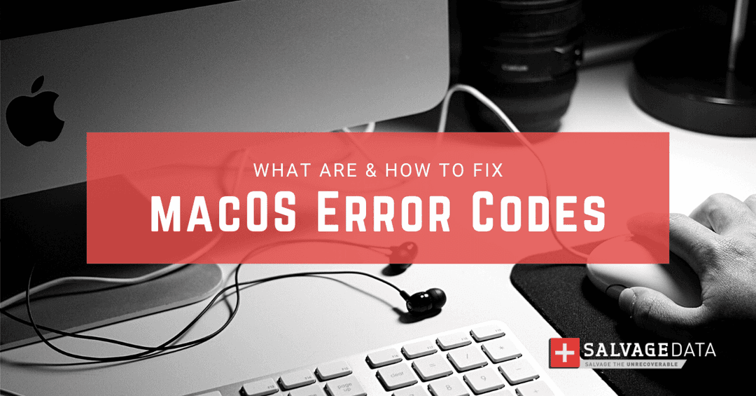The Most Common macOS Error Codes & How To Fix | SalvageData Blog