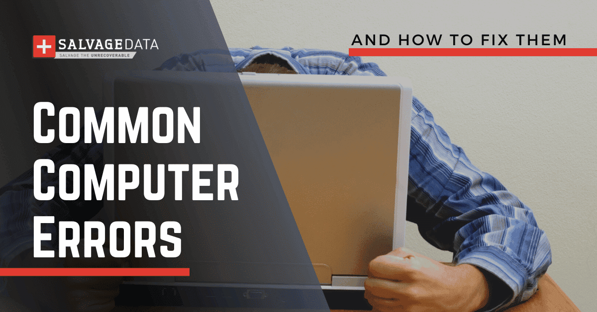 How to Fix the Most Common Computer Errors | SalvageData Blog