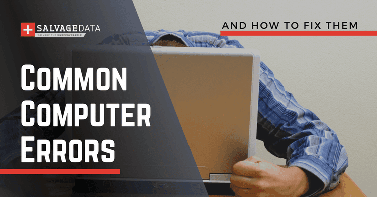 How to Fix the Most Common Computer Errors | SalvageData Blog