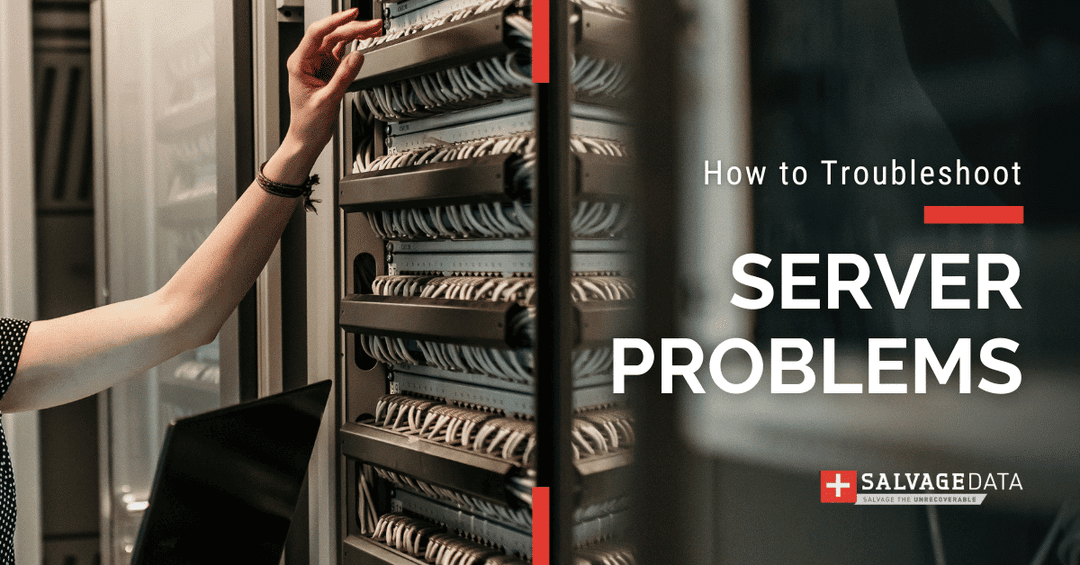 Server Build Issue 10 Common Server Problems & How To Fix Them | SalvageData Blog