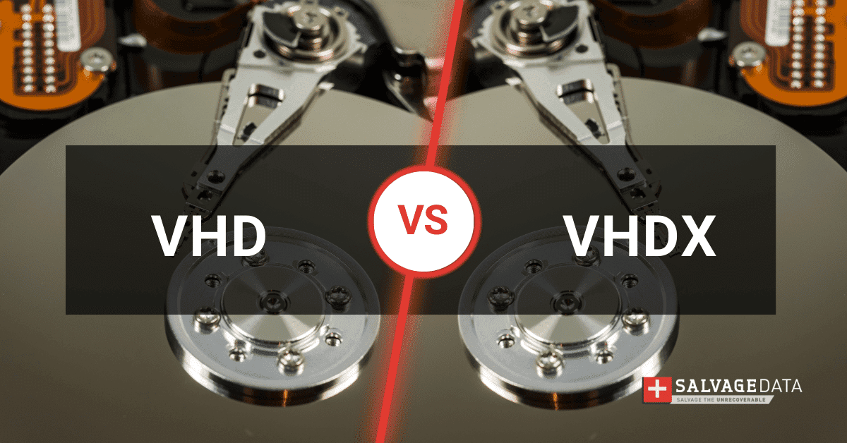 Vhd File Types VHD vs VHDX: Main Differences | SalvageData Blog