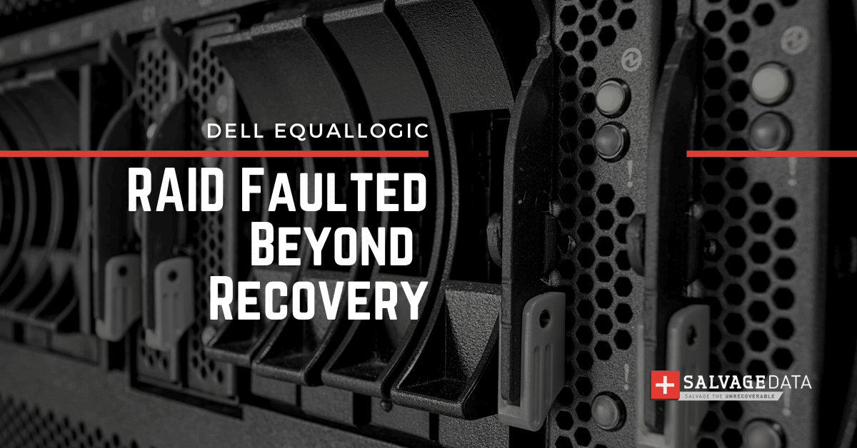 Dell EqualLogic RAID Faulted Beyond Recovery: What To Do