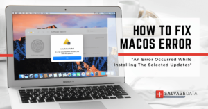 MacOS Installation Failed: 10 Fixes for An Error Occurred While Installing The Selected Updates