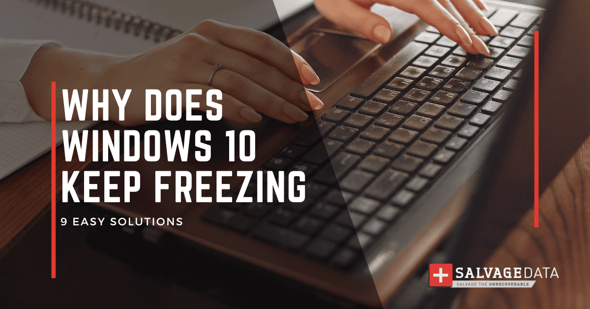 9 Solutions for Windows 10 Computer Keep Freezing Randomly