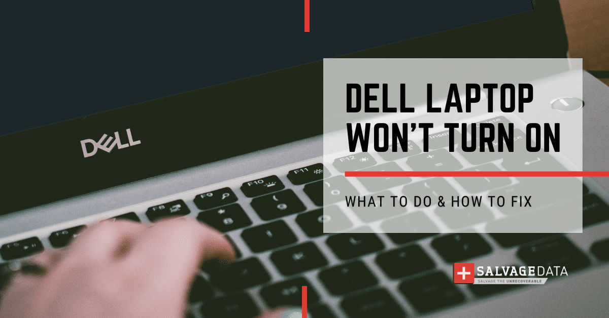 Dell Laptop Won't Turn On - What to Do & How to Fix - SalvageData Recovery
